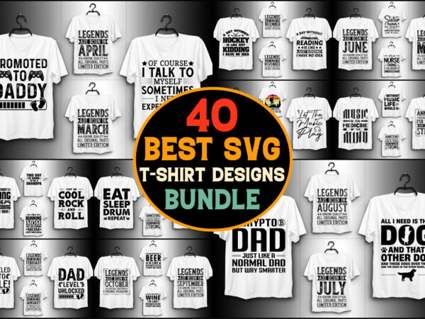 40 svg t-shirt design bundle,svg t-shirt,svg t-shirt design,svg t shirt,black t shirt svg,cute t shirt svg,cricut t shirt svg