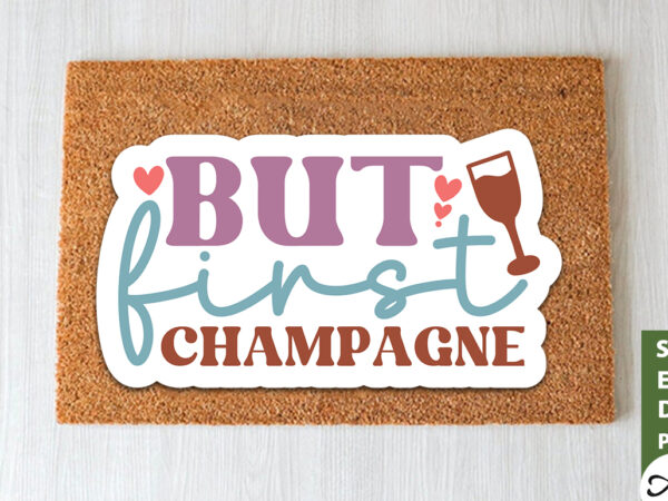 But first champagne stickers design