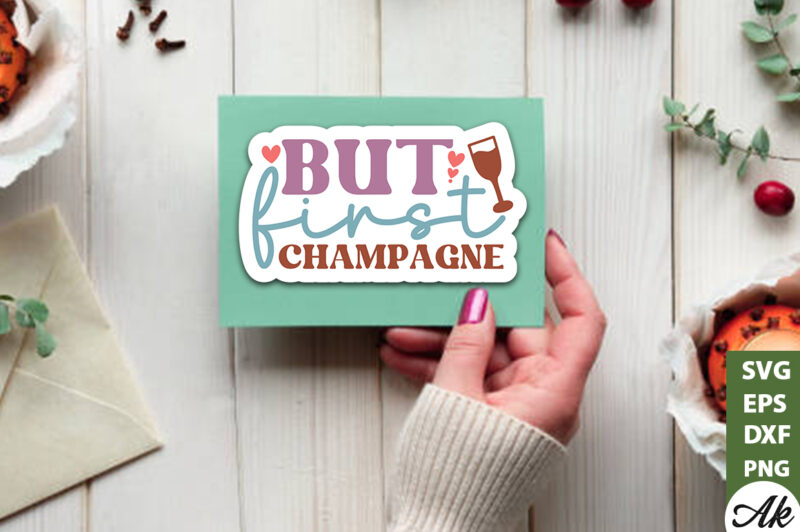 But first champagne Stickers Design