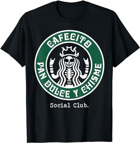 Cafecito Pan Dulce Y Chisme Mexicana Social Club T-Shirt