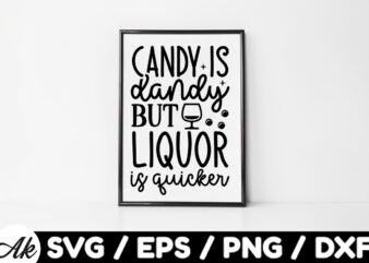 Candy is dandy but liquor is quicker Bag SVG
