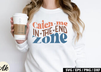 Catch me in the end zone Retro SVG t shirt vector file