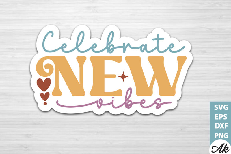 Celebrate new vibes Stickers Design