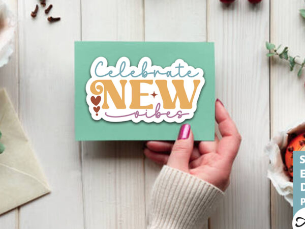Celebrate new vibes stickers design