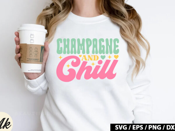 Champagne and chill retro svg t shirt vector file