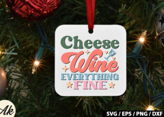 Cheese wine everything fine Retro SVG t shirt vector file