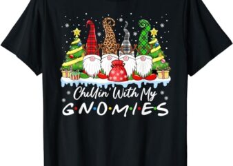 Chillin With My Gnomies Funny Christmas Family Friend Gnomes T-Shirt