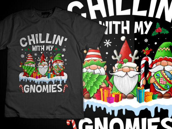 Chillin with my gnomies matching family christmas pjs gnome t-shirt design christmas funny for women, men, children, youth and kids! christm
