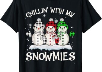 Chillin With My Snowmies Family Pajamas Snowman Christmas T-Shirt