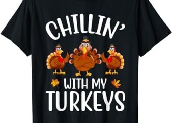 Chillin With My Turkeys Thanksgiving Family Boys Girls Kids T-Shirt