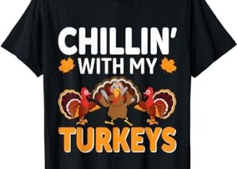 Chillin With My Turkeys Thanksgiving Family T-Shirt