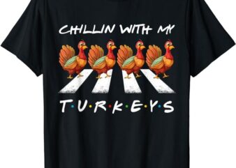 Chillin With My Turkeys funny turkey thanksgiving family kid T-Shirt