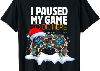 Christmas I Paused My Game To Be Here Funny Gamer Boys Men T-Shirt