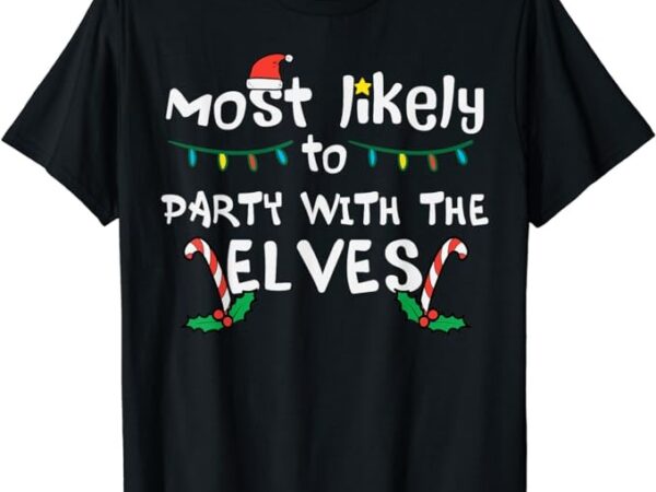 Christmas likely party with elve xmas family match men women t-shirt Christmas likely party with elve xmas family match men women t-shirt