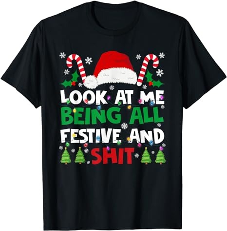 Christmas Look At Me Being All Festive And Shits Humorous T-Shirt PNG File