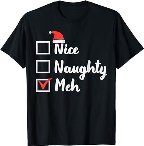 Christmas Nice Naughty Meh Funny Xmas List Women Men Kids T-Shirt