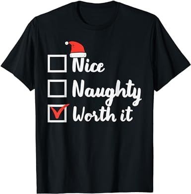 Christmas nice naughty worth it funny xmas women men kids t-shirt