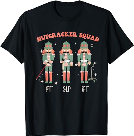 Christmas Nutcracker Squad PT SLP Occupational Therapy Team T-Shirt