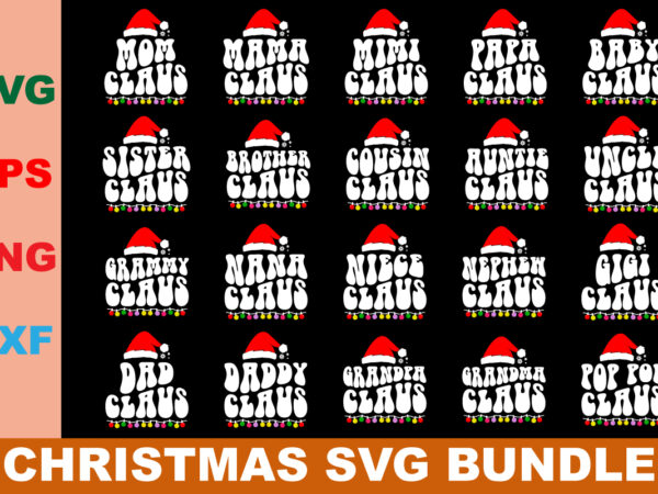 Claus family svg bundle, matching family svg, christmas svg, mama claus, daddy claus, auntie claus, nana claus, papa claus, grammy claus t shirt vector file