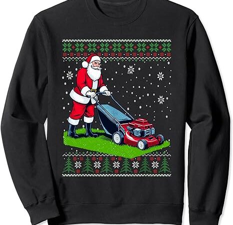 Christmas santa claus mowing lawn ugly christmas sweater sweatshirt Christmas santa claus mowing lawn ugly christmas sweater sweatshirt