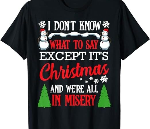 Christmas vacation misery funny xmas santa family quotes t-shirt Christmas vacation misery funny xmas santa family quotes t-shirt