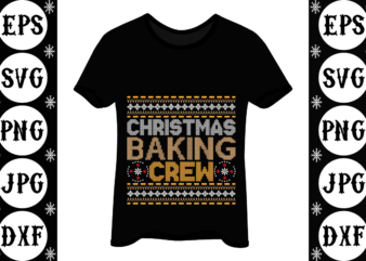 Christmas baking crew Christmas t shirt vector file