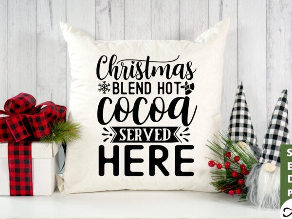 Christmas blend hot cocoa served here svg t shirt vector file