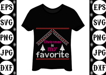 Christmas is my favorite t shirt vector file