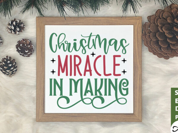 Christmas miracle in making sign making svg t shirt vector file