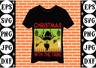 Christmas with the tribe t shirt vector file