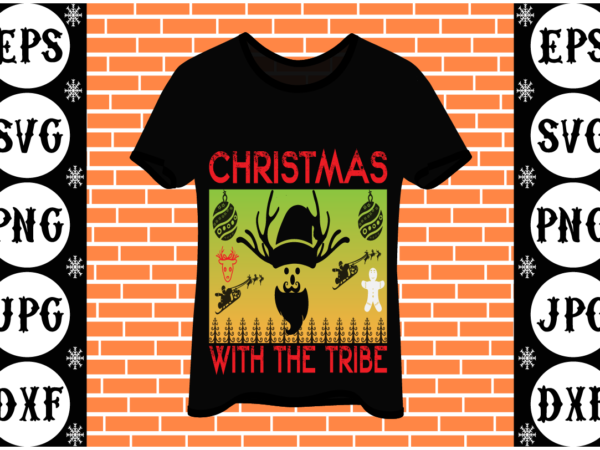 Christmas with the tribe t shirt vector file