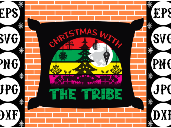 Christmas with the tribe t shirt vector file