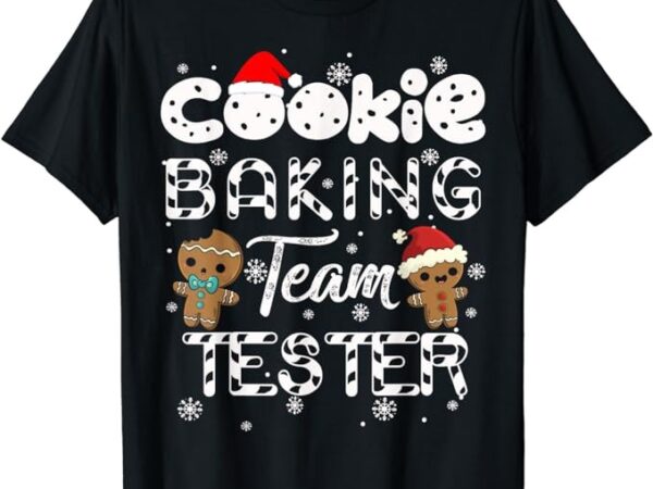 Cookie baking team tester gingerbread christmas t-shirt