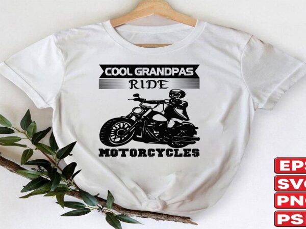 Cool grandpas ride motorcycles t shirt vector file