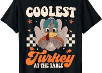 Coolest Turkey At The Table Thanksgiving Toddler Boys Kids T-Shirt