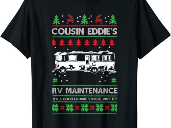 Cousin eddies rv maintenance funny holiday ugly christmas t-shirt png file