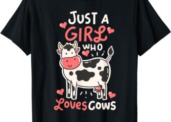 Cow Just A Girl Who Loves Cows Farmer Butcher Milk T-Shirt