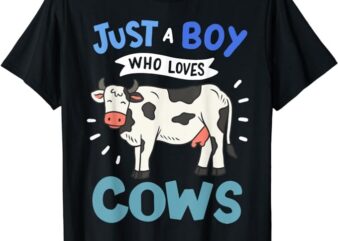 Cow Just a Boy Who Loves Cows Gift for Cow Lovers T-Shirt
