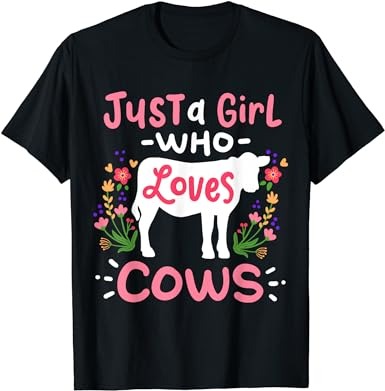 Cow just a girl who loves cows gift for ranchers. t-shirt