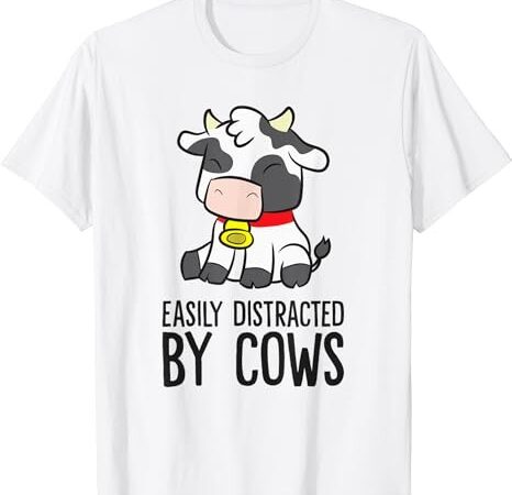 Cow lover easily distracted by cows t-shirt Cow lover easily distracted by cows t-shirt
