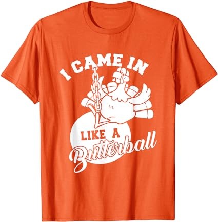 Cute i came in like a butterball thanksgiving turkey costume t-shirt