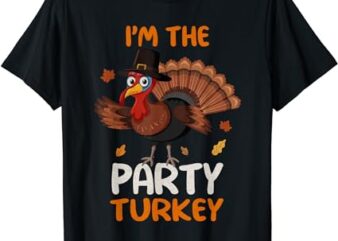 Cute I’m The Party Turkey Family Matching Thanksgiving T-Shirt
