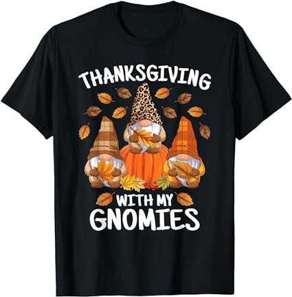 Cute thanksgiving with my gnomies autumn gnome fall leaves t-shirt