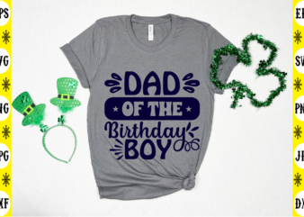 Dad Of The Birthday Boy t shirt vector illustration