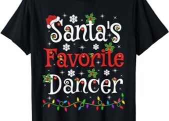 Dancer Xmas Gift Santa’s Favorite Dancer Christmas T-Shirt png file