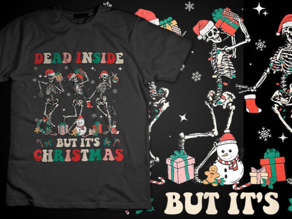 Dead inside but it’s christmas funny skeleton xmas men women tshirt design