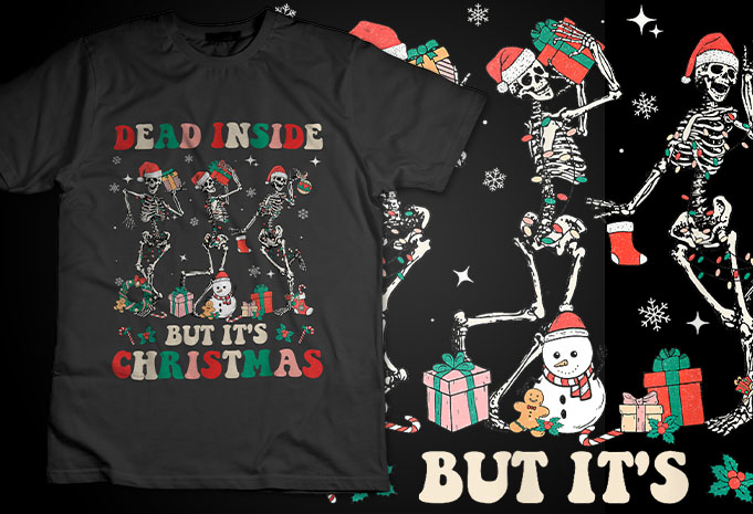 Dead Inside But It’s Christmas Funny Skeleton Xmas Men Women TShirt Design
