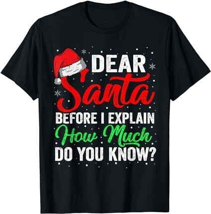 Dear santa i can explain funny christmas shirts kids adults t-shirt