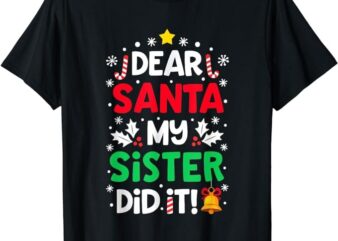 Dear Santa My Sister Did It Funny Christmas Boys Girls Kids T-Shirt
