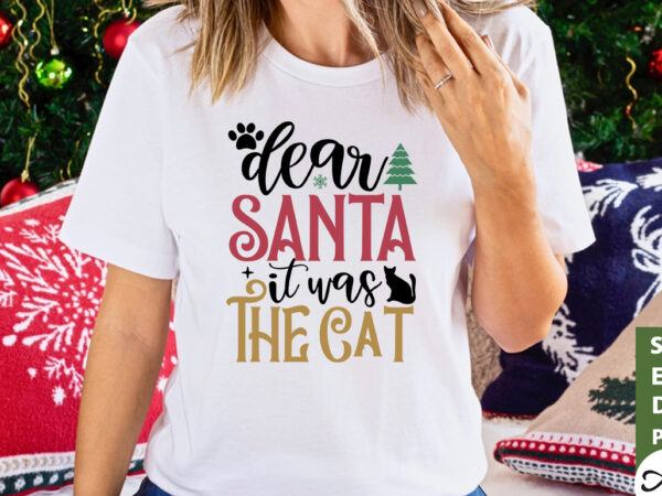 Dear santa it was the cat svg t shirt vector illustration